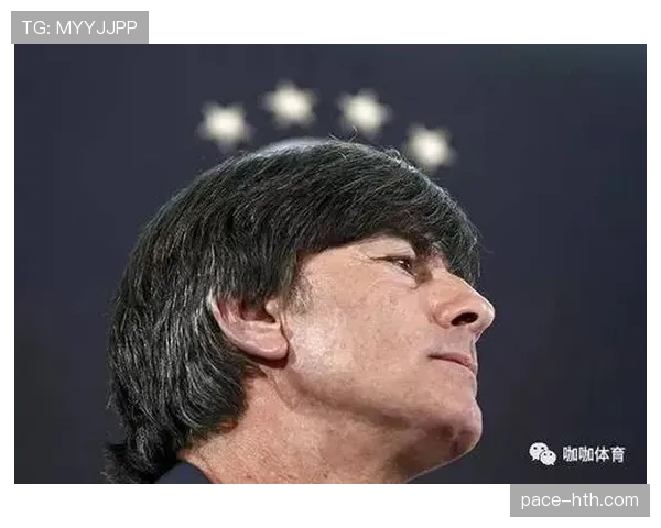 德国队战术革新加速，勒夫体系升级引领球队新纪元