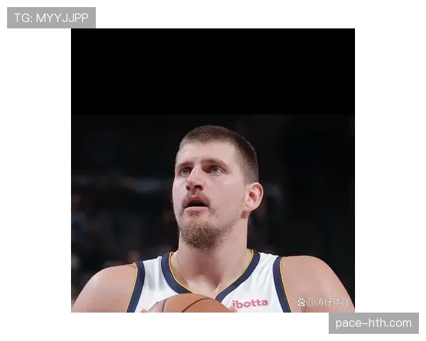 约基奇通过挡拆提高传球效率，拉开球场空间助掘金多点开花